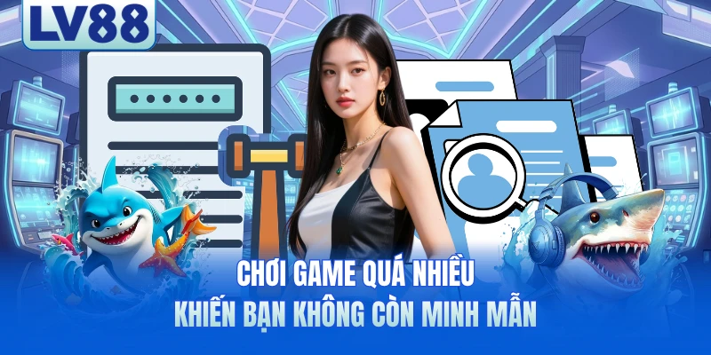 Chơi game quá nhiều khiến bạn không còn minh mẫn