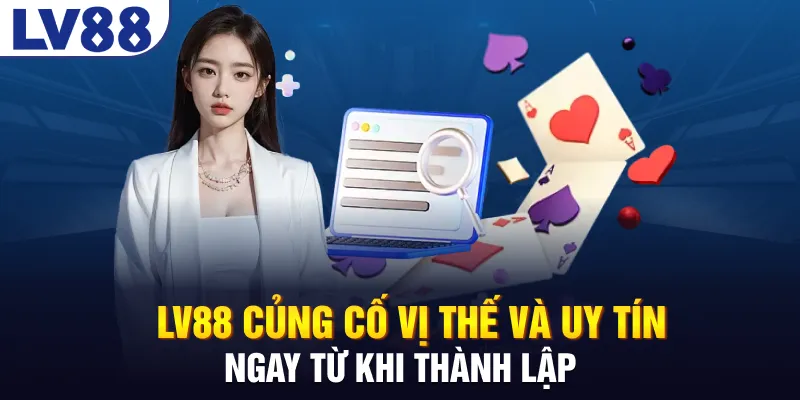LV88 củng cố vị thế và uy tín ngay từ khi thành lập
