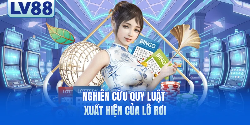 Nghiên cứu quy luật xuất hiện của lô rơi