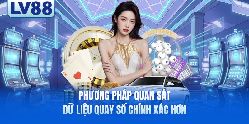 Phương pháp quan sát dữ liệu quay số chính xác hơn