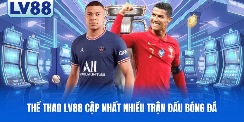 Trực tiếp nhiều sân chơi thể thao LV88 cực hấp dẫn